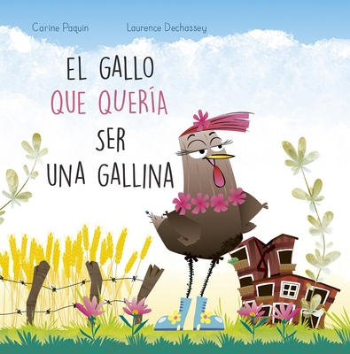 El Gallo Que Quería Ser Una Gallina [Spanish] 8491456163 Book Cover