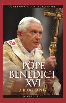 Pope Benedict XVI: A Biography 0313351236 Book Cover