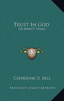 Trust In God: Or Jenny's Trials 1168823382 Book Cover