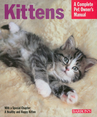 Kittens: Everything about Selection, Care, Nutr... 0764139622 Book Cover