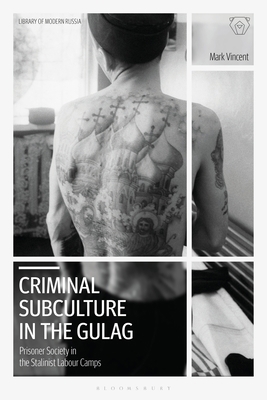 Criminal Subculture in the Gulag: Prisoner Soci... 1788311892 Book Cover