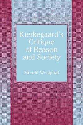 Kierkegaard's Critique of Reason and Society 0865542333 Book Cover