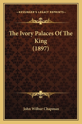 The Ivory Palaces Of The King (1897) 1165525127 Book Cover