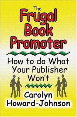The Frugal Book Promoter: How to Do What Your P... 193299310X Book Cover