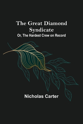 The Great Diamond Syndicate; Or, The Hardest Cr... 9356233292 Book Cover