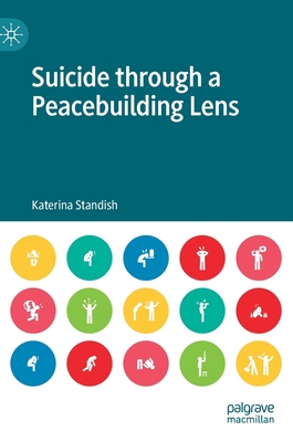 Suicide Through a Peacebuilding Lens 9811397368 Book Cover