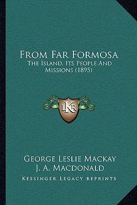 From Far Formosa: The Island, Its People And Mi... 116493161X Book Cover