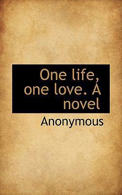 One Life, One Love. a Novel 1115985531 Book Cover