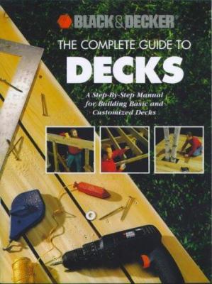 The Complete Guide to Decks: A Step-By-Step Man... 0865731810 Book Cover