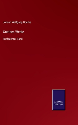 Goethes Werke: Fünfzehnter Band [German] 3752527455 Book Cover