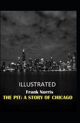 Paperback The Pit: A Story of Chicago Illustrated Book