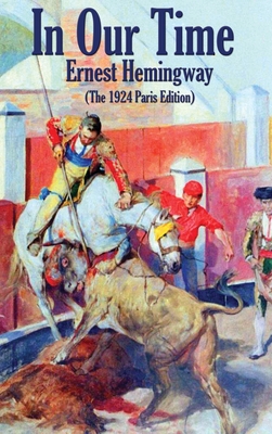 In Our Time: (The 1924 Paris Edition) 1515444473 Book Cover