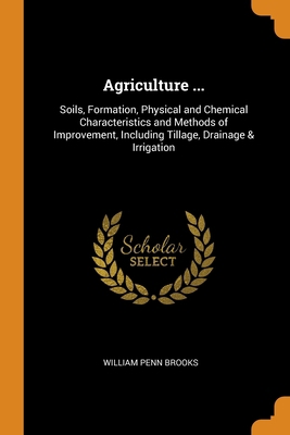 Agriculture ...: Soils, Formation, Physical and... 0344210154 Book Cover