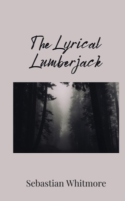 The Lyrical Lumberjack 180567563X Book Cover