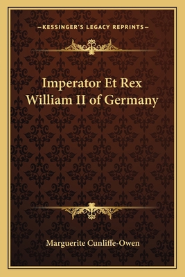 Imperator Et Rex William II of Germany 1162794755 Book Cover