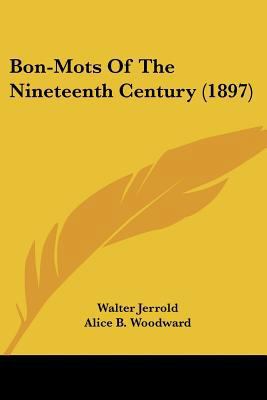 Bon-Mots Of The Nineteenth Century (1897) 1437482031 Book Cover