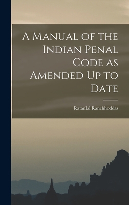 A Manual of the Indian Penal Code as Amended Up... 1017515646 Book Cover