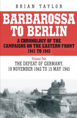 Barbarossa to Berlin Volume Two: The Defeat of ... 1862274630 Book Cover