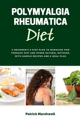 Polymyalgia Rheumatica Diet: A Beginner's 3-Ste... 1088114954 Book Cover