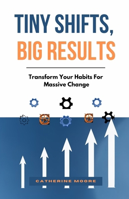 Tiny Shifts, Big Results: Transform Your Habits... B0DVG2WC2V Book Cover