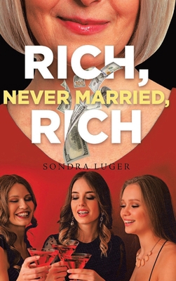 Rich, Never Married, Rich B0BM328HQH Book Cover