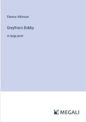 Greyfriars Bobby: in large print 3387020740 Book Cover