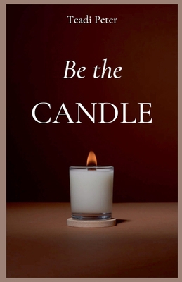 Be the Candle B0D61NZ8Q9 Book Cover