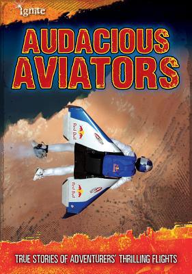 Audacious Aviators: True Stories of Adventurers... 1410962970 Book Cover