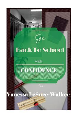 Go Back To School With Confidence: What Every A... 1515101398 Book Cover