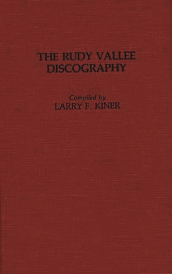 The Rudy Vallee Discography 0313245126 Book Cover