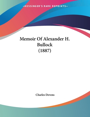 Memoir Of Alexander H. Bullock (1887) 1120002168 Book Cover