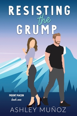Resisting the Grump: A Grumpy Sunshine Romance 1733791981 Book Cover