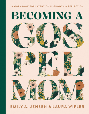 Becoming a Gospel Mom: A Workbook for Intention... 0736988564 Book Cover