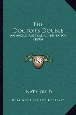 The Doctor's Double: An Anglo-Australian Sensat... 1167046943 Book Cover