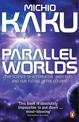 Parallel Worlds: The Science of Alternative Uni... 0141014636 Book Cover