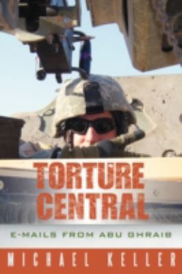 Torture Central: E-Mails from Abu Ghraib 1935278061 Book Cover