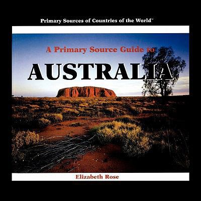 A Primary Source Guide to Australia 1448833124 Book Cover