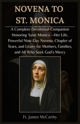 Novena to St. Monica: A Complete Devotional Com... B0FQTBSG6G Book Cover