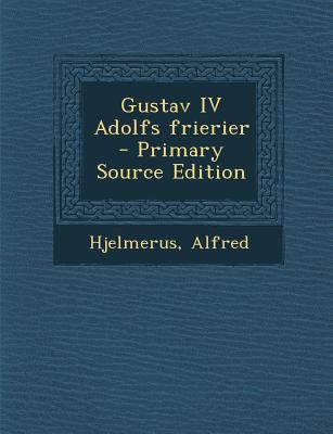 Gustav IV Adolfs Frierier [Swedish] 1293564214 Book Cover