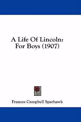 A Life of Lincoln: For Boys (1907) 1436978084 Book Cover