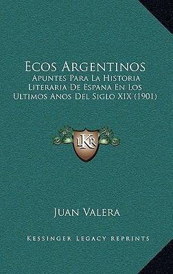 Ecos Argentinos: Apuntes Para La Historia Liter... [Spanish] 116792357X Book Cover