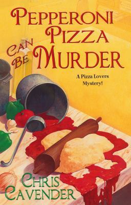 Pepperoni Pizza Can Be Murder (A Pizza Lovers M... 075822950X Book Cover