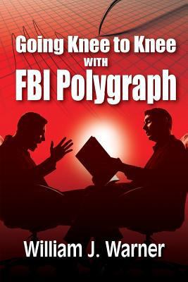 Going Knee to Knee with FBI Polygraph 1614935769 Book Cover