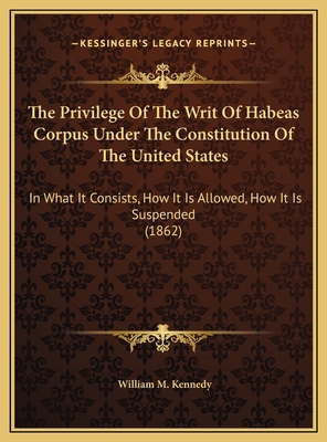 The Privilege Of The Writ Of Habeas Corpus Unde... 1169384013 Book Cover