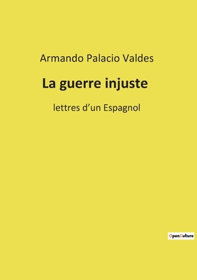 La guerre injuste: Une exploration des conflits... [French] B0BQFXGWVH Book Cover