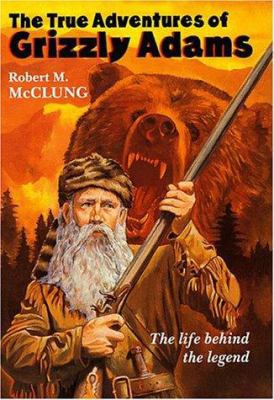 The True Adventures of Grizzly Adams 068816370X Book Cover