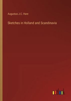 Sketches in Holland and Scandinavia 3368914642 Book Cover