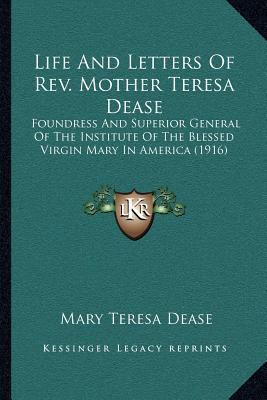 Life And Letters Of Rev. Mother Teresa Dease: F... 1164024973 Book Cover