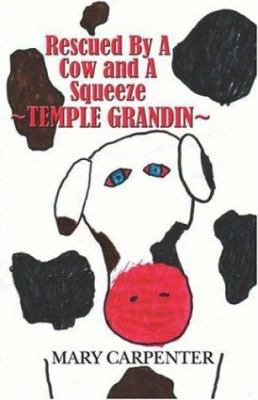 Rescued By A Cow And A Squeeze: Temple Grandin 1591298806 Book Cover