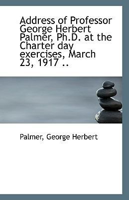 Address of Professor George Herbert Palmer, PH.... 1113339306 Book Cover